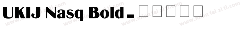 UKIJ Nasq Bold字体转换